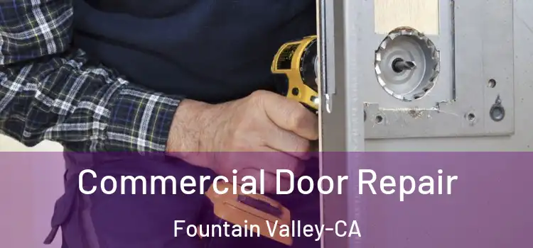 Commercial Door Repair Fountain Valley-CA