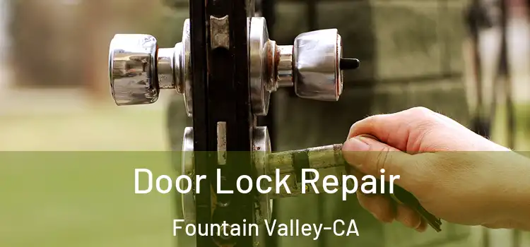 Door Lock Repair Fountain Valley-CA