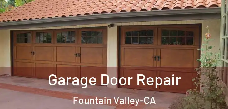 Garage Door Repair Fountain Valley-CA