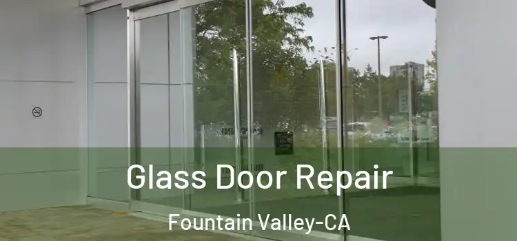 Glass Door Repair Fountain Valley-CA