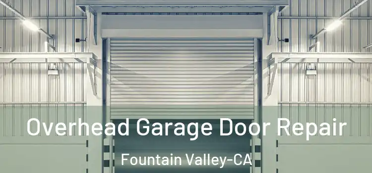 Overhead Garage Door Repair Fountain Valley-CA