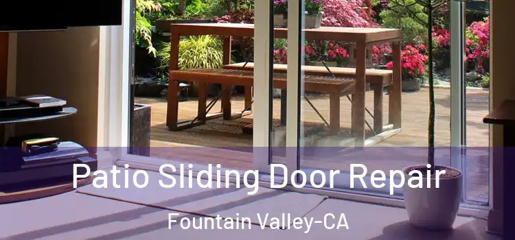 Patio Sliding Door Repair Fountain Valley-CA